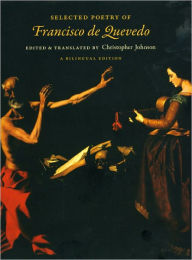 Title: Selected Poetry of Francisco de Quevedo: A Bilingual Edition, Author: Francisco de Quevedo