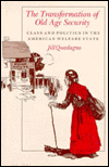 Title: The Transformation of Old Age Security: Class and Politics in the American Welfare State, Author: Jill Quadagno