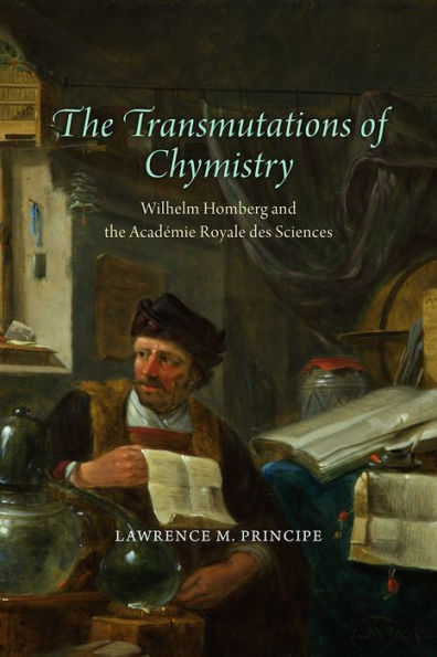 the Transmutations of Chymistry: Wilhelm Homberg and Académie Royale des Sciences
