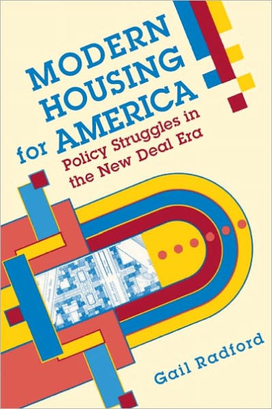 Modern Housing for America: Policy Struggles in the New Deal Era