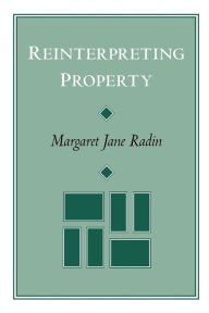 Title: Reinterpreting Property, Author: Margaret Jane Radin