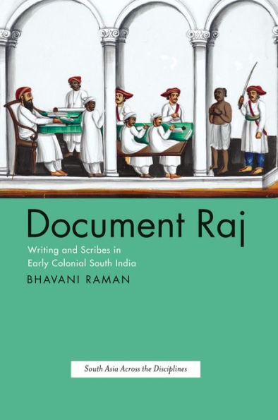 Document Raj: Writing and Scribes Early Colonial South India
