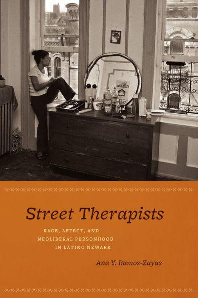 Street Therapists: Race, Affect, and Neoliberal Personhood Latino Newark