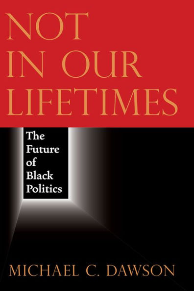 Not Our Lifetimes: The Future of Black Politics