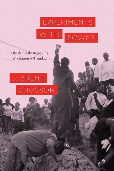 Experiments with Power: Obeah and the Remaking of Religion Trinidad