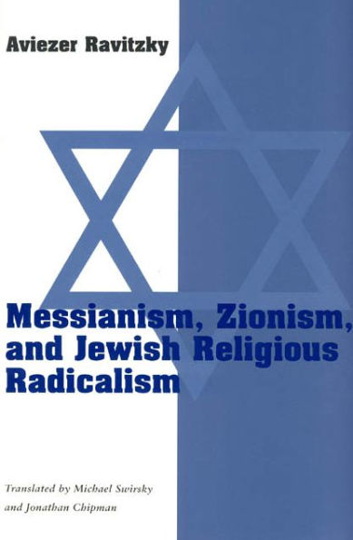 Messianism, Zionism, and Jewish Religious Radicalism / Edition 1