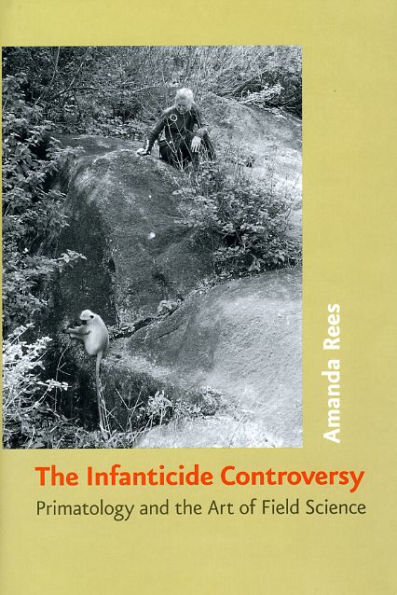 The Infanticide Controversy: Primatology and the Art of Field Science