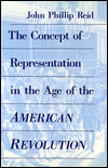 Title: The Concept of Representation in the Age of the American Revolution, Author: John Phillip Reid