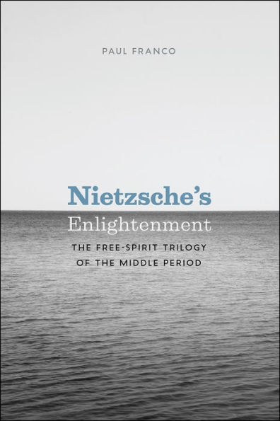 Nietzsche's Enlightenment: the Free-Spirit Trilogy of Middle Period