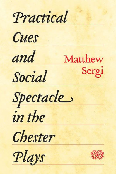 Practical Cues and Social Spectacle the Chester Plays