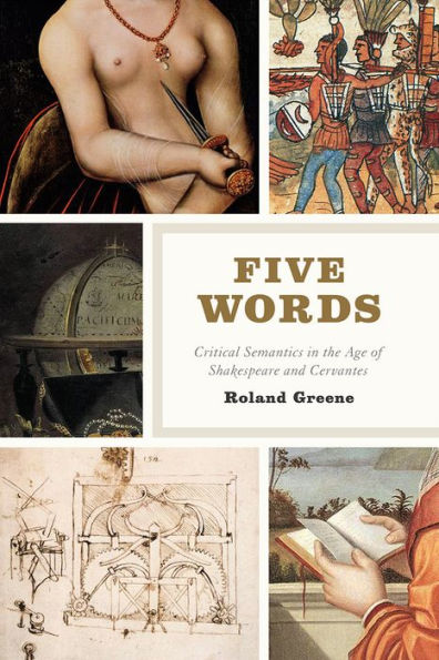 Five Words: Critical Semantics the Age of Shakespeare and Cervantes