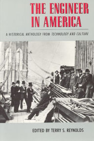 Title: The Engineer in America: A Historical Anthology from Technology and Culture, Author: Terry S. Reynolds