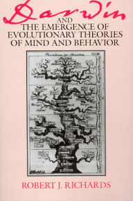 Title: Darwin and the Emergence of Evolutionary Theories of Mind and Behavior, Author: Robert J. Richards