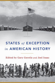 Title: States of Exception in American History, Author: Gary Gerstle