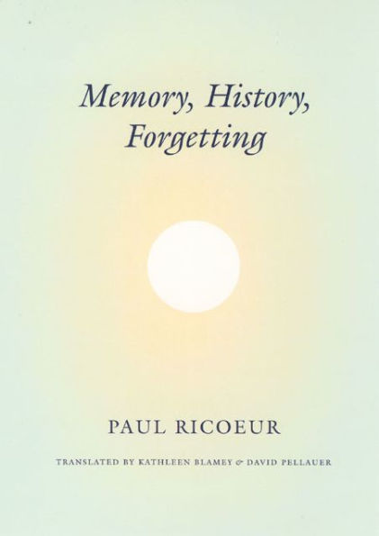 Memory, History, Forgetting / Edition 1