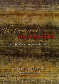 Title: The Promise of Salvation: A Theory of Religion, Author: Martin Riesebrodt