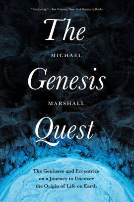 The Genesis Quest: The Geniuses and Eccentrics on a Journey to Uncover the Origin of Life on Earth