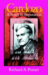 Title: Cardozo: A Study in Reputation, Author: Richard A. Posner