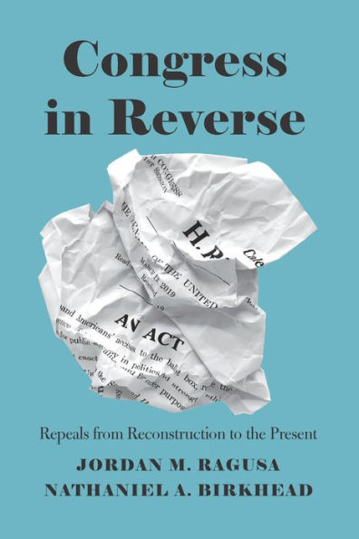 Congress Reverse: Repeals from Reconstruction to the Present