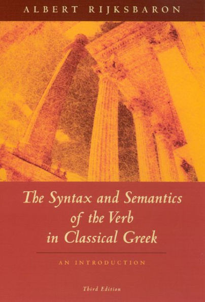 The Syntax and Semantics of the Verb in Classical Greek: An Introduction: Third Edition / Edition 3