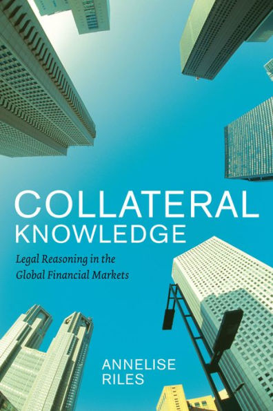 Collateral Knowledge: Legal Reasoning the Global Financial Markets