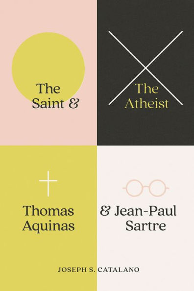 the Saint and Atheist: Thomas Aquinas Jean-Paul Sartre