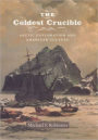 The Coldest Crucible: Arctic Exploration and American Culture