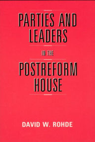 Title: Parties and Leaders in the Postreform House, Author: David W. Rohde