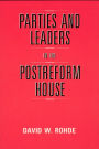 Parties and Leaders in the Postreform House