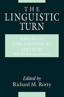 The Linguistic Turn: Essays in Philosophical Method