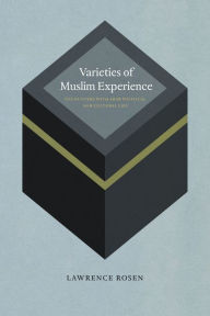 Title: Varieties of Muslim Experience: Encounters with Arab Political and Cultural Life, Author: Lawrence Rosen