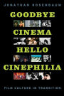 Goodbye Cinema, Hello Cinephilia: Film Culture in Transition