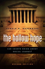 Title: The Hollow Hope: Can Courts Bring about Social Change? / Edition 2, Author: Gerald N. Rosenberg