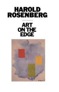 Title: Art on the Edge: Creators and Situations, Author: Harold Rosenberg