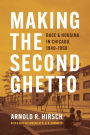 Making the Second Ghetto: Race & Housing in Chicago, 1940-1960