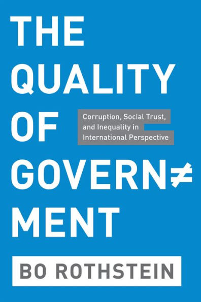 The Quality of Government: Corruption, Social Trust, and Inequality International Perspective