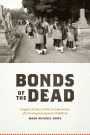 Bonds of the Dead: Temples, Burial, and the Transformation of Contemporary Japanese Buddhism