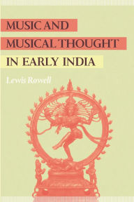 Title: Music and Musical Thought in Early India, Author: Lewis Rowell