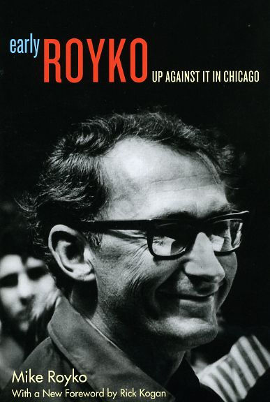 Early Royko: Up Against It in Chicago