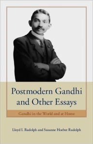 Title: Postmodern Gandhi and Other Essays: Gandhi in the World and at Home, Author: Lloyd I. Rudolph