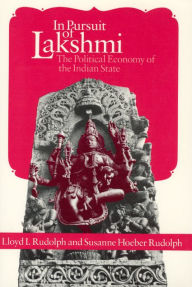 Title: In Pursuit of Lakshmi: The Political Economy of the Indian State, Author: Lloyd I. Rudolph