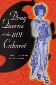 Title: Drag Queens at the 801 Cabaret / Edition 1, Author: Leila J. Rupp