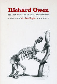 Title: Richard Owen: Biology without Darwin, Author: Nicolaas A. Rupke