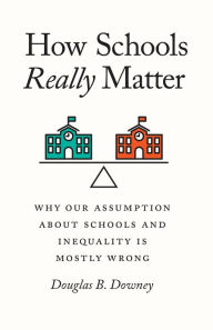 Free audiobook download for ipod touch How Schools Really Matter: Why Our Assumption about Schools and Inequality Is Mostly Wrong by Douglas B. Downey