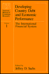 Developing Country Debt and Economic Performance, Volume 1: The International Financial System