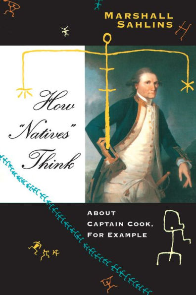 How "Natives" Think: About Captain Cook, For Example / Edition 2