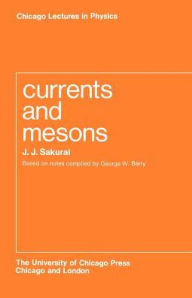 Title: Currents and Mesons, Author: J. J. Sakurai