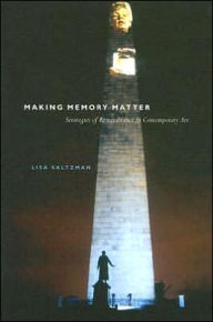 Title: Making Memory Matter: Strategies of Remembrance in Contemporary Art, Author: Lisa Saltzman