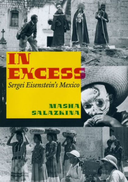 In Excess: Sergei Eisenstein's Mexico