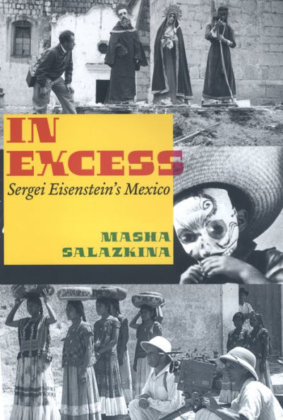 In Excess: Sergei Eisenstein's Mexico